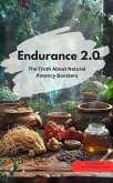 Endurance 2.0 The Truth about Natural Potency Boosters (eBook, ePUB)