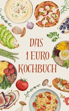 Cover Das 1-EURO-Kochbuch: Spar dir den Stress, nicht den Geschmack (eBook, ePUB)