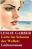 Liebe im Schaum der Wellen: Liebesroman (eBook, ePUB) Liebe im Schaum der Wellen: Liebesroman (eBook, ePUB)