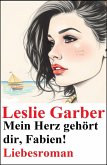 Mein Herz gehört dir, Fabien! Liebesroman (eBook, ePUB) Mein Herz gehört dir, Fabien! Liebesroman (eBook, ePUB)