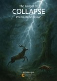 The Gospel of Collapse (Poems of Compassion) (eBook, ePUB) The Gospel of Collapse (Poems of Compassion) (eBook, ePUB)