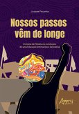 Nossos Passos vêm de Longe: O Ensino de História na Construção de uma Educação Antirracista e Decolonial (eBook, ePUB)