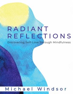 Radiant Reflections: Discovering Self-Love Through Mindfulness (eBook, ePUB) - Windsor, Michael