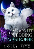 The Moonlit Wedding Catastrophe (eBook, ePUB) The Moonlit Wedding Catastrophe (eBook, ePUB)