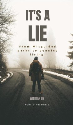 It's A Lie (eBook, ePUB) - Phamotse, Kgotso It's A Lie (eBook, ePUB) - Phamotse, Kgotso