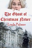 The Ghost of Christmas Never (eBook, ePUB) The Ghost of Christmas Never (eBook, ePUB)