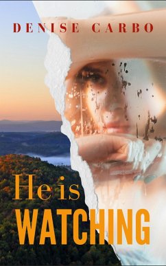 He is Watching (eBook, ePUB) - Carbo, Denise He is Watching (eBook, ePUB) - Carbo, Denise