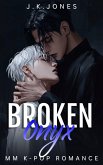 Broken Onyx MM K-Pop Romance (Behind the Spotlight) (eBook, ePUB) Broken Onyx MM K-Pop Romance (Behind the Spotlight) (eBook, ePUB)