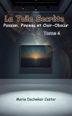 La Toile Secrète : Passion, Pinceau et Clair-Obscur (4, #4) (eBook, ePUB) La Toile Secrète : Passion, Pinceau et Clair-Obscur (4, #4) (eBook, ePUB)