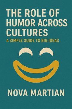 Cover The Role of Humor Across Cultures: A Simple Guide to Big Ideas (eBook, ePUB)