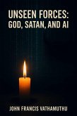 Unseen Forces: God, Satan, and AI (eBook, ePUB) Unseen Forces: God, Satan, and AI (eBook, ePUB)