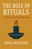 The Role of Rituals: A Simple Guide to Big Ideas (eBook, ePUB) The Role of Rituals: A Simple Guide to Big Ideas (eBook, ePUB)