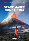 Grace Maret, come l'Etna (eBook, ePUB) Grace Maret, come l'Etna (eBook, ePUB)