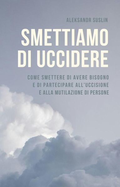 Smettiamo di uccidere (eBook, ePUB)