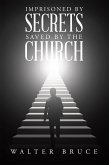 Imprisoned by secrets saved by the Church (eBook, ePUB) Imprisoned by secrets saved by the Church (eBook, ePUB)
