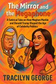 The Mirror and the Megaphone: A Satirical Take on How Meghan Markle and Donald Trump Shaped the Age of Celebrity Politics (eBook, ePUB)