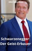 Schwarzenegger : Der Geist-Erbauer (eBook, ePUB) Schwarzenegger : Der Geist-Erbauer (eBook, ePUB)
