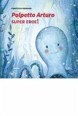 Polpetto Arturo super eroe! (eBook, ePUB) Polpetto Arturo super eroe! (eBook, ePUB)