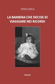La bambina che decise di viaggiare nei ricordi (eBook, ePUB) La bambina che decise di viaggiare nei ricordi (eBook, ePUB)
