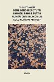 Come conoscere tutti i numeri primi e tutti i numeri divisibili con un solo numero primo: 7 (eBook, ePUB) Come conoscere tutti i numeri primi e tutti i numeri divisibili con un solo numero primo: 7 (eBook, ePUB)