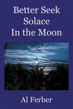 Better Seek Solace In the Moon (eBook, ePUB) - Ferber, Al