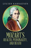 MOZART'S HEALTH, PERSONALITY, AND DEATH (eBook, ePUB) MOZART'S HEALTH, PERSONALITY, AND DEATH (eBook, ePUB)