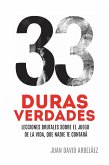 33 Duras Verdades - Lecciones Brutales Sobre El Juego De La Vida, Que Nadie Te Contará (Importacuslismo Práctico) (eBook, ePUB) 33 Duras Verdades - Lecciones Brutales Sobre El Juego De La Vida, Que Nadie Te Contará (Importacuslismo Práctico) (eBook, ePUB)