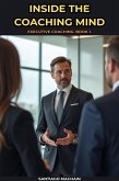 Inside The Coaching Mind (Executive Coaching, #1) (eBook, ePUB) Inside The Coaching Mind (Executive Coaching, #1) (eBook, ePUB)