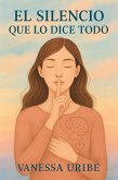 EL SILENCIO QUE LO DICE TODO (eBook, ePUB)