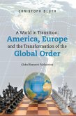 A World in Transition: America, Europe and the Transformation of the Global Order (eBook, ePUB) A World in Transition: America, Europe and the Transformation of the Global Order (eBook, ePUB)