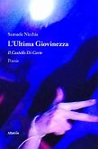 L'Ultima Giovinezza. Il Castello Di Carte. Poesie (eBook, ePUB) L'Ultima Giovinezza. Il Castello Di Carte. Poesie (eBook, ePUB)