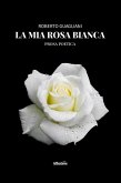 La mia rosa bianca (eBook, ePUB) La mia rosa bianca (eBook, ePUB)