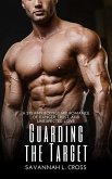 Guarding the Target: A Steamy Bodyguard Romance of Danger, Trust, and Unexpected Love (eBook, ePUB) Guarding the Target: A Steamy Bodyguard Romance of Danger, Trust, and Unexpected Love (eBook, ePUB)