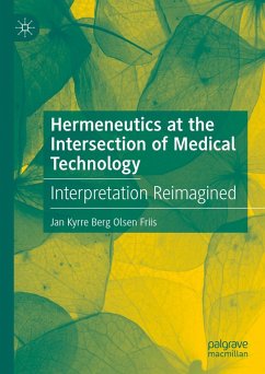 Hermeneutics at the Intersection of Medical Technology (eBook, PDF) - Friis, Jan Kyrre Berg Olsen
