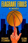 Flagrant Fouls: A Novel of Basketball, Murder and Despicable Acts (eBook, ePUB) Flagrant Fouls: A Novel of Basketball, Murder and Despicable Acts (eBook, ePUB)
