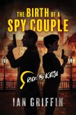 The Birth of a Spy Couple (Rick and Katja, #1) (eBook, ePUB) The Birth of a Spy Couple (Rick and Katja, #1) (eBook, ePUB)