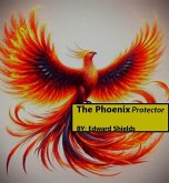 The Phoenix Protector (eBook, ePUB) The Phoenix Protector (eBook, ePUB)