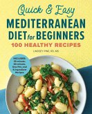 Quick & Easy Mediterranean Diet for Beginners (eBook, ePUB) Quick & Easy Mediterranean Diet for Beginners (eBook, ePUB)