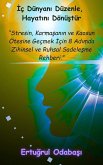 Iç Dünyani Düzenle, Hayatini Dönüstür (eBook, ePUB) Iç Dünyani Düzenle, Hayatini Dönüstür (eBook, ePUB)
