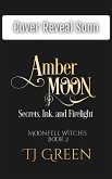 Amber Moon: Secrets, Ink, and Firelight (Moonfell Witches, #2) (eBook, ePUB) Amber Moon: Secrets, Ink, and Firelight (Moonfell Witches, #2) (eBook, ePUB)