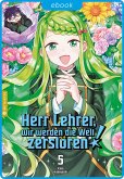 Herr Lehrer, wir werden die Welt zerstören! 05 (eBook, ePUB)