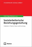 Sozialarbeiterische Beziehungsgestaltung (eBook, PDF) Sozialarbeiterische Beziehungsgestaltung (eBook, PDF)