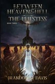 The Priestess (Between Heaven & Hell, #3) (eBook, ePUB) The Priestess (Between Heaven & Hell, #3) (eBook, ePUB)