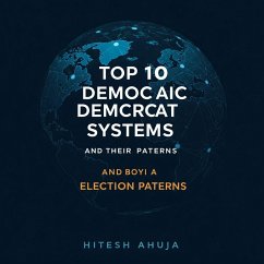 Top 10 Democratic Systems and Their Election Patterns (eBook, ePUB) - Ahuja, Hitesh