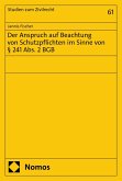 Der Anspruch auf Beachtung von Schutzpflichten im Sinne von § 241 Abs. 2 BGB (eBook, PDF) Der Anspruch auf Beachtung von Schutzpflichten im Sinne von § 241 Abs. 2 BGB (eBook, PDF)