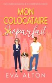 Mon colocataire imparfait : une comédie romantique de cohabitation forcée (HISTOIRES D'AMOUR ET CAFE, #3) (eBook, ePUB) Mon colocataire imparfait : une comédie romantique de cohabitation forcée (HISTOIRES D'AMOUR ET CAFE, #3) (eBook, ePUB)