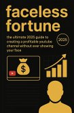 The Ultimate 2025 Guide to Creating a Profitable YouTube Channel Without Ever Showing Your Face (eBook, ePUB) The Ultimate 2025 Guide to Creating a Profitable YouTube Channel Without Ever Showing Your Face (eBook, ePUB)