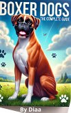 Boxer Dogs TheComplete Guide (eBook, ePUB)