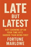 Late But Latest; Why Showing Up On Your Time Hits Harder Than Being First (eBook, ePUB)