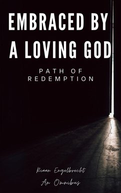 Embraced by a Loving God: Path of Redemption (Omnibus) (eBook, ePUB) - Engelbrecht, Riaan